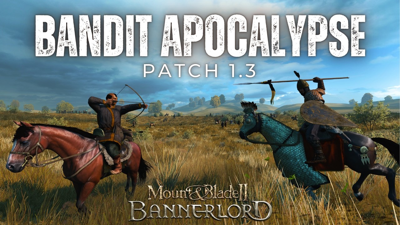Bannerlord Patch 1.3 Bandit Apocalypse