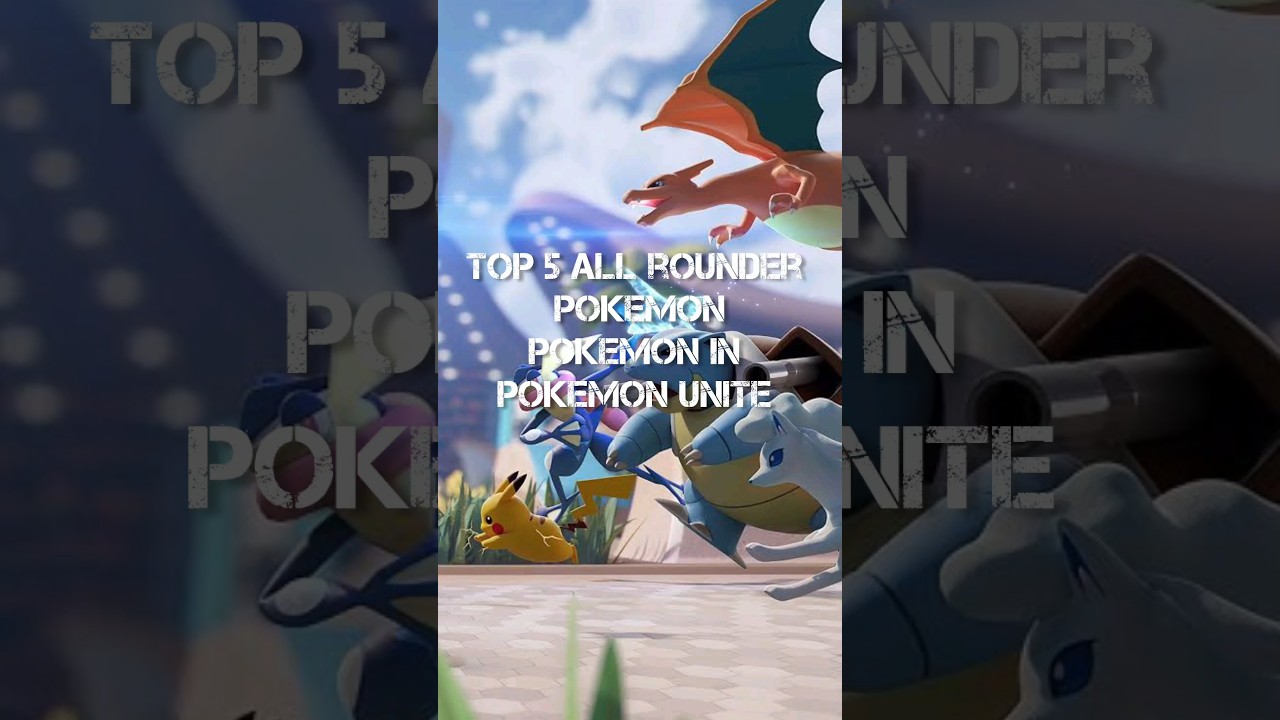 Top 5 all rounder Pokemon in Pokemon Unite