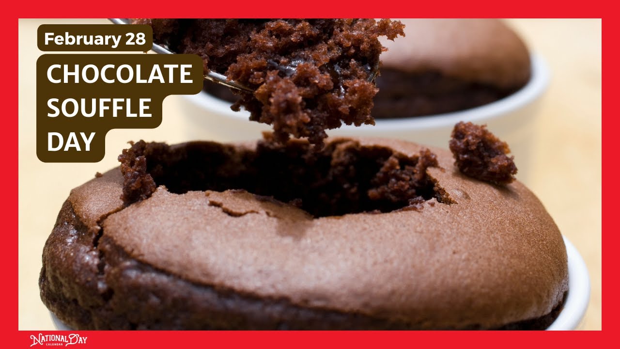 NATIONAL CHOCOLATE SOUFFLE DAY | February 28