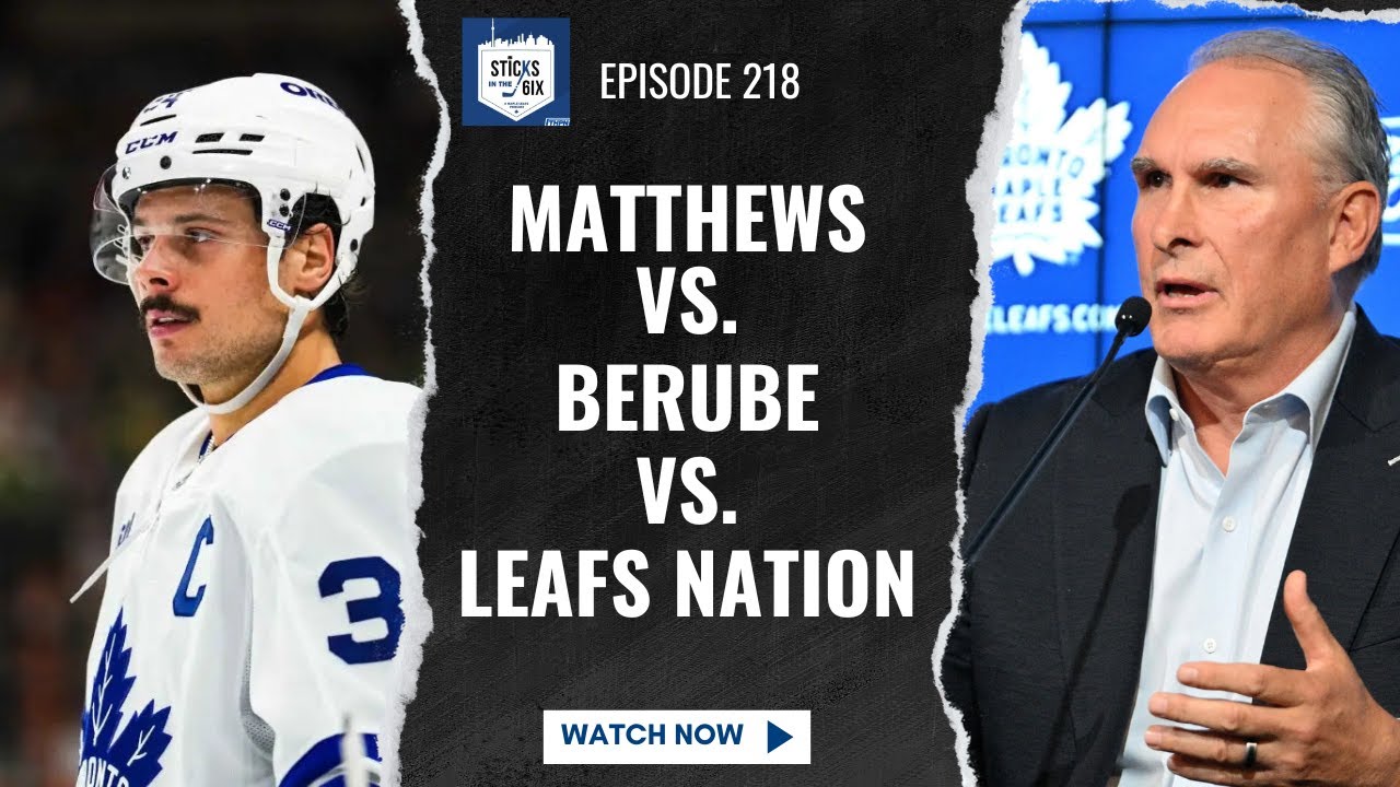 Ep. 218 - Matthews vs. Berube vs. Leafs Nation