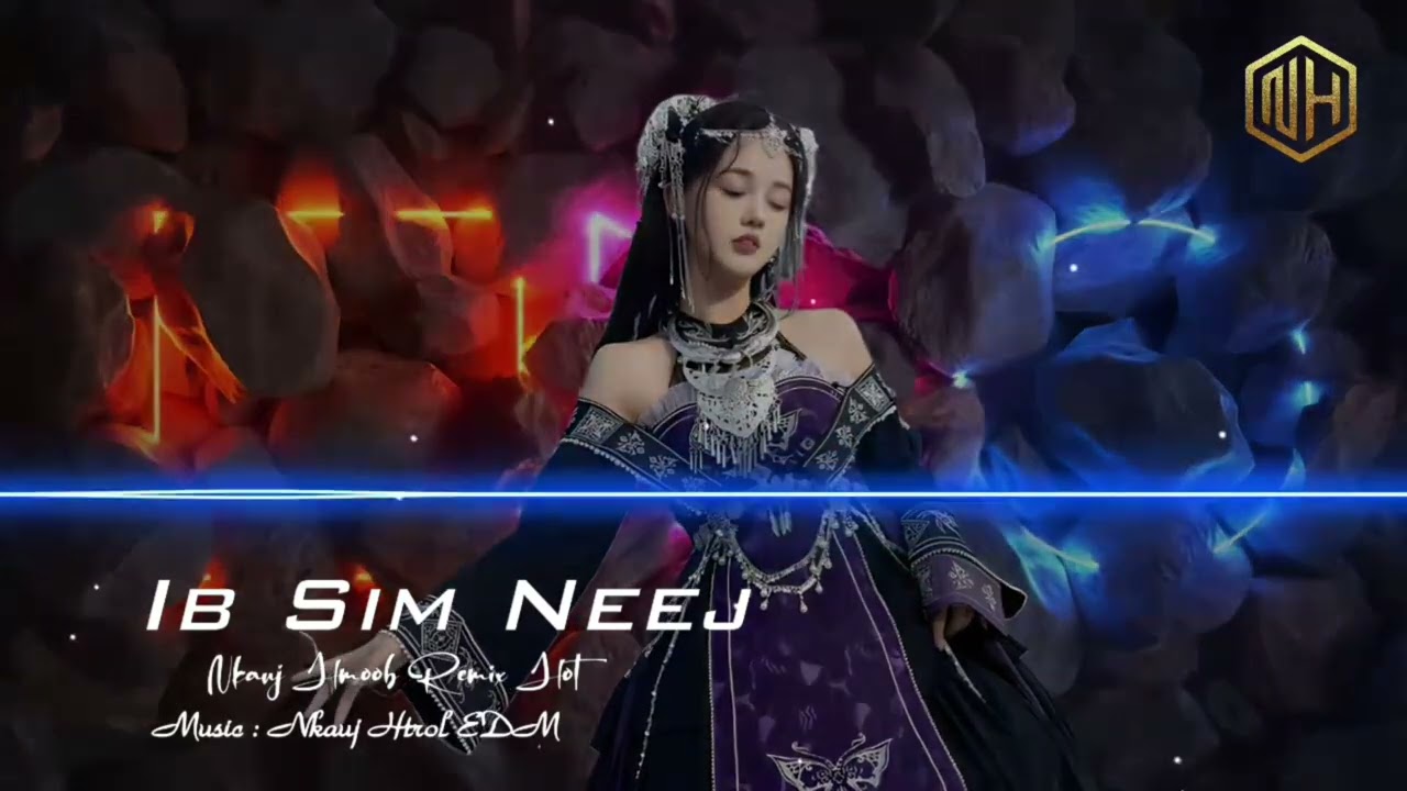 Ib Sim Neej Remix - Nkauj Hmoob Remix Hot | Nkauj Htrol EDM