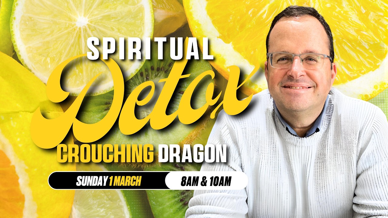 Crouching Dragon | Spiritual Detox Series | Pastor Richard Crompton