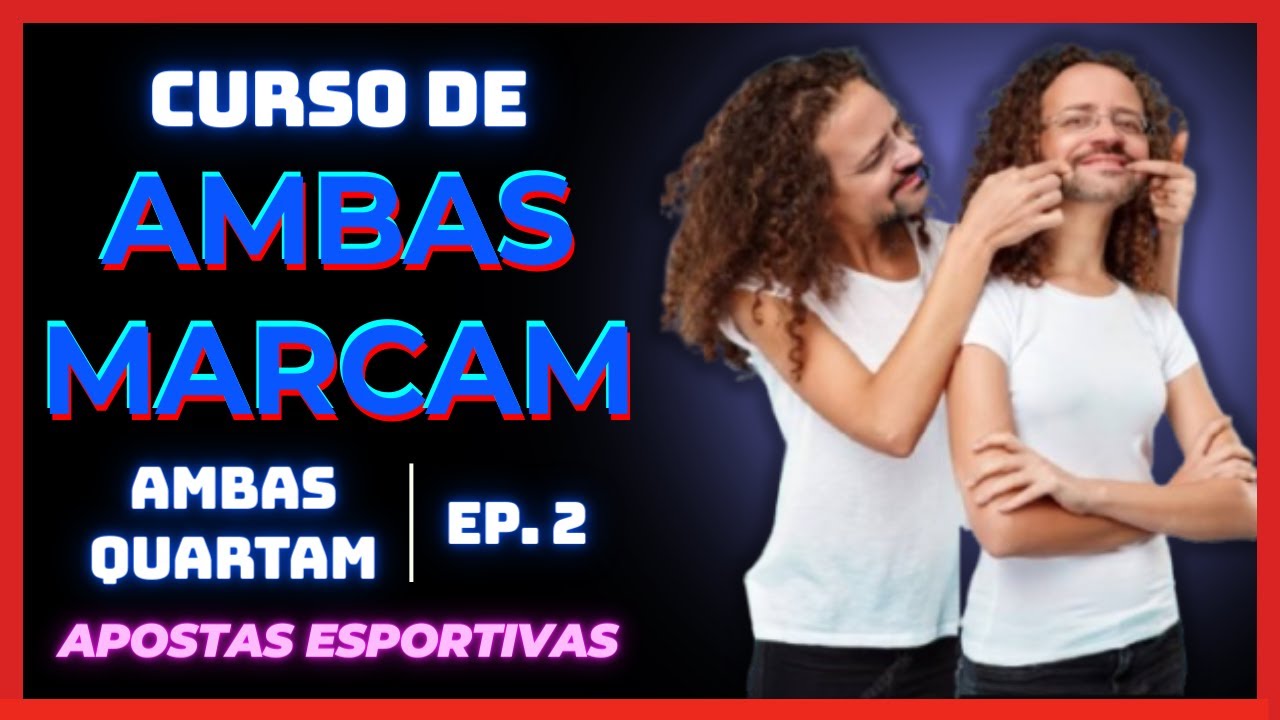 Ambas Quartam - Saiba Como Montar Listas Perfeitas Para Ambas Marcam Nas Apostas Esportivas | Ep. 2