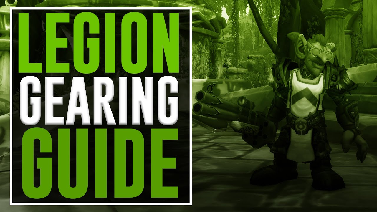 WoW Legion Gearing Guide (ilevel 840+) [Pre Emerald Nightmare]