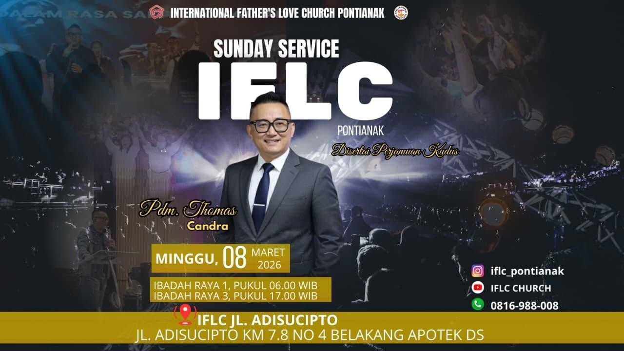 SUNDAY SERVICE III | 08 MARET 2026 | Pdm Thomas Candra | 17.00 | IFLC PONTIANAK