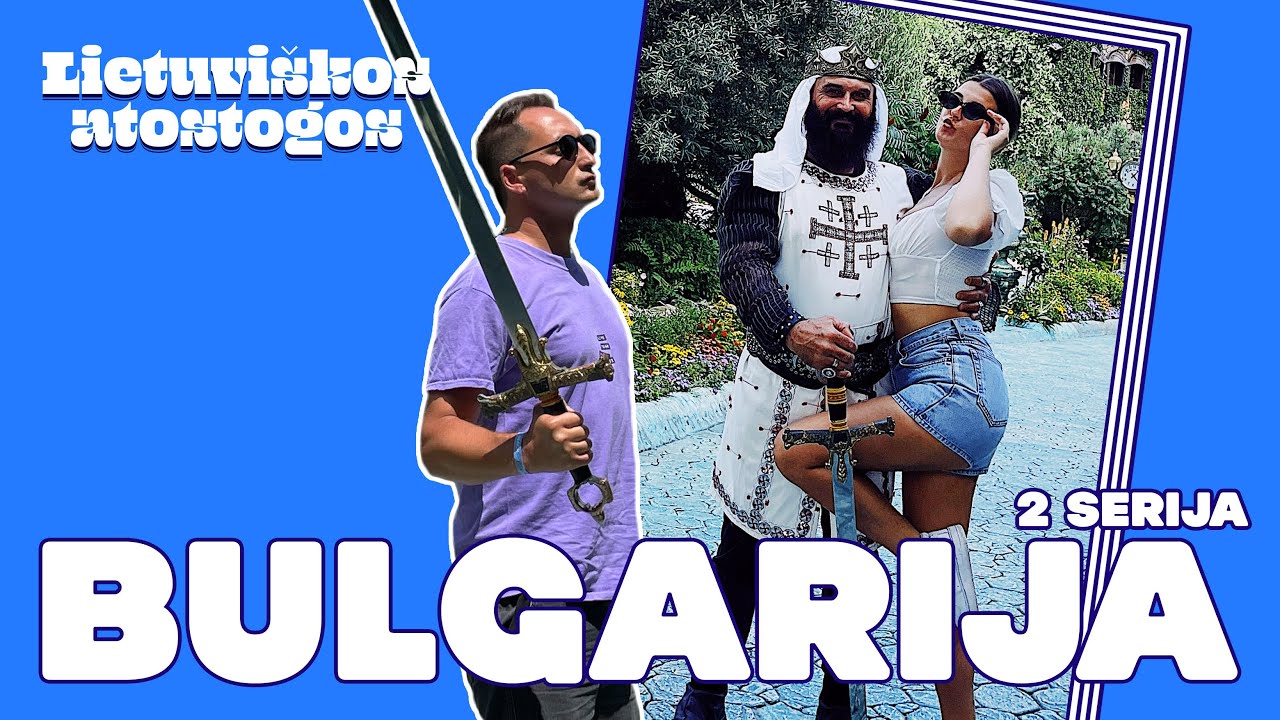Aistros milijonieriaus pilyje. Lietuviškos atostogos. Bulgarija (2 serija)