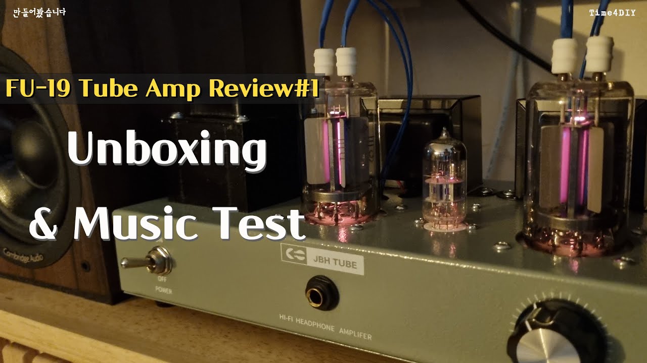 [Review#1] FU-19 Vacuum Tube Amp(Unboxing and Music Play Test)