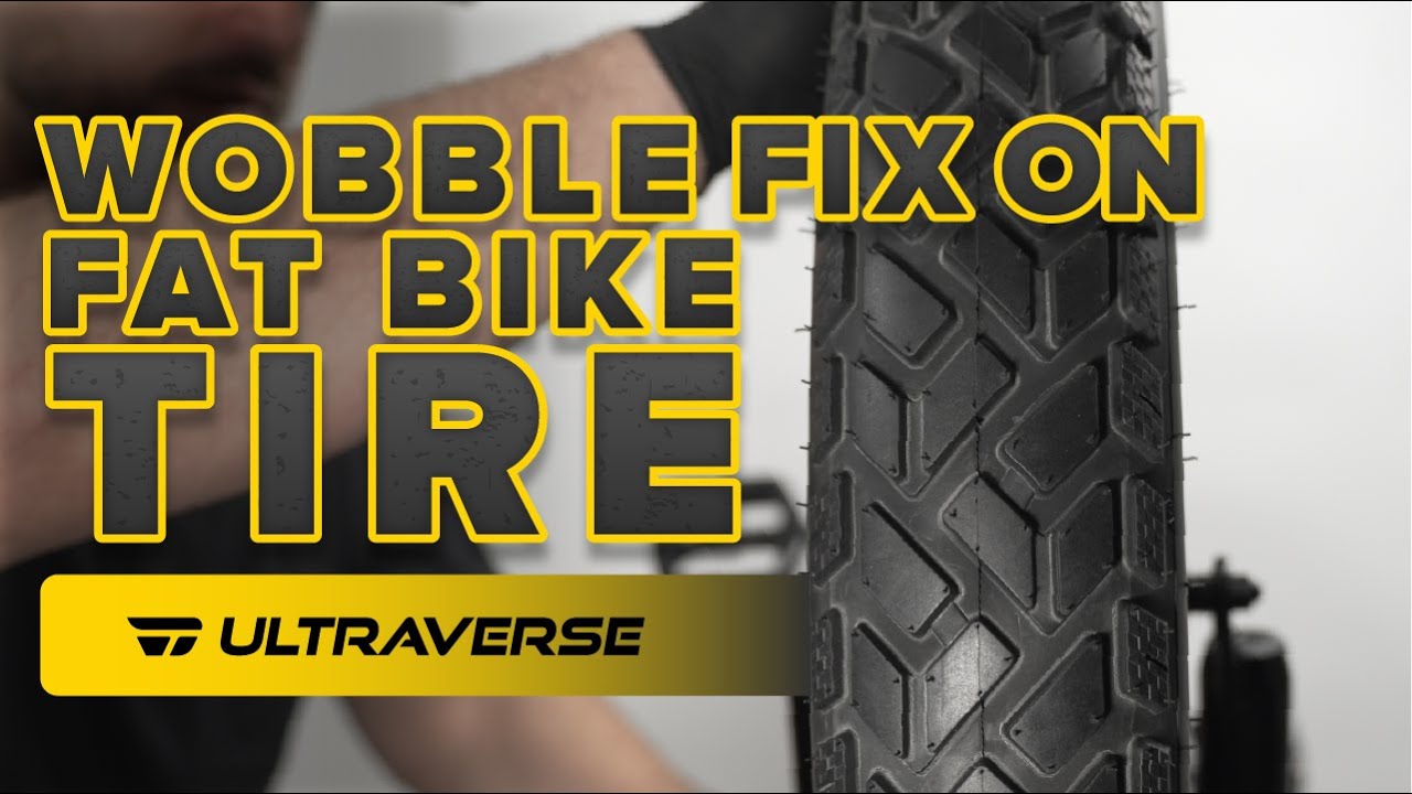 Wobble Fix for Ultraverse Fat Tire
