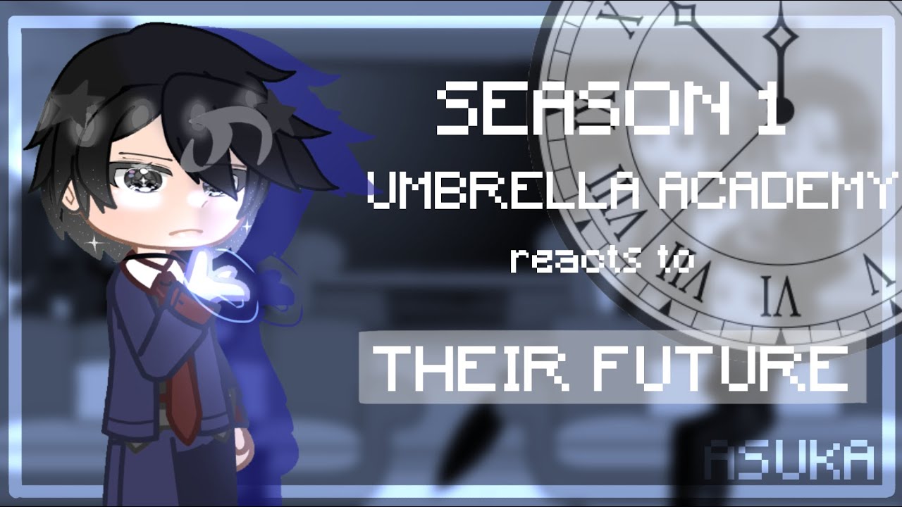 || PART 1 || SEASON 1 UMBRELLA ACADEMY reacts to THEIR FUTURE || 2X SPEED || asukaa