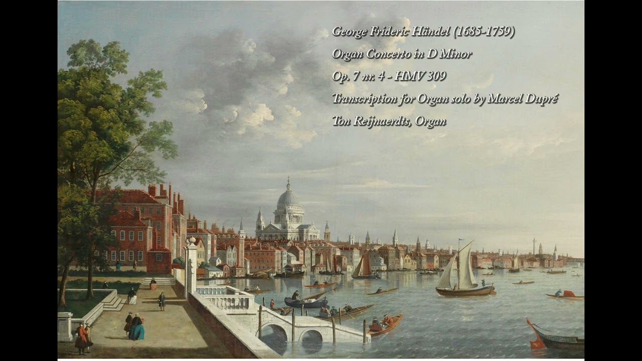 George Frideric Händel, Organ Concerto in D Minor, Op. 7 nr. 4, HMW 309.