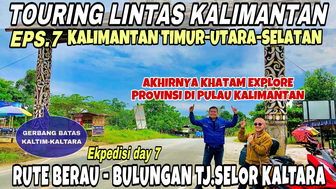 PERJALANAN DARAT BERAU KE BULUNGAN TANJUNG SELOR KALIMANTAN UTARA-KELILING PULAU KALIMANTAN