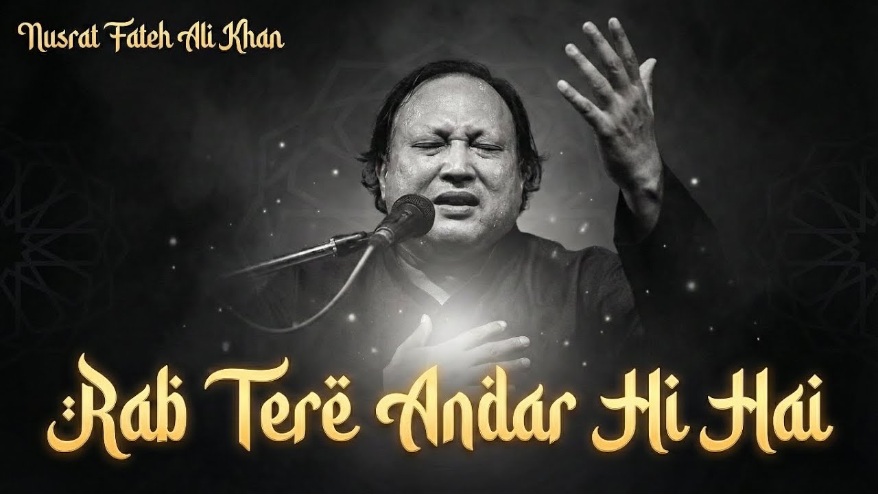 Rab Tere Andar Hi Hai | Nusrat Fateh Ali Khan | Heart Touching Sufi Qawwali