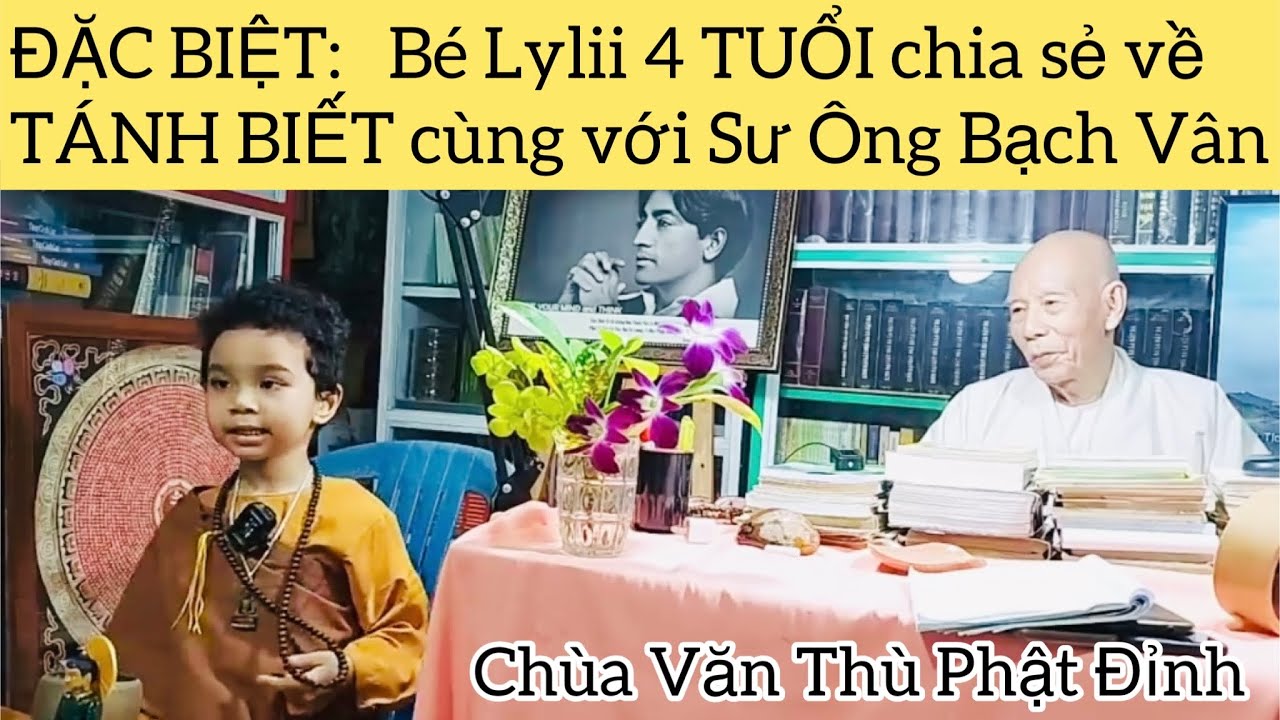 ĐẶC BIỆT: Bé Lylii 4 TUỔI chia sẻ Pháp về TÁNH BIẾT cùng với Sư Ông Bạch Vân
