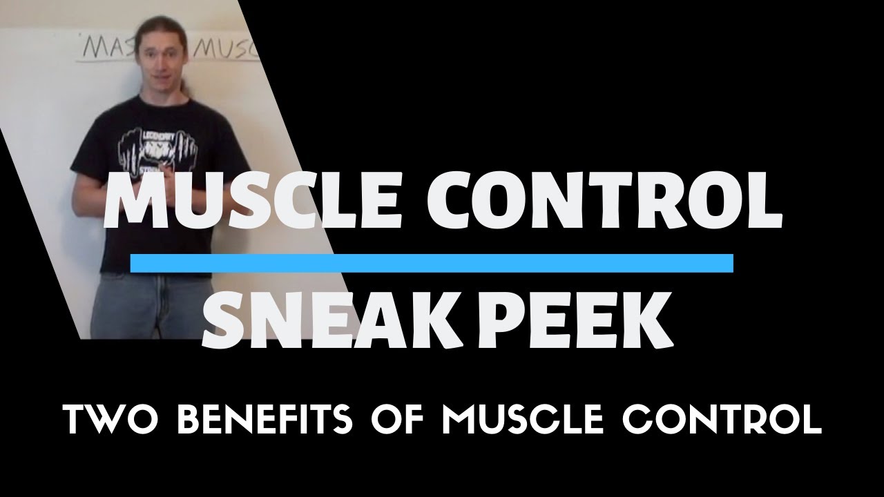 Muscle Control Sneak | Two Benefits of Muscle Control