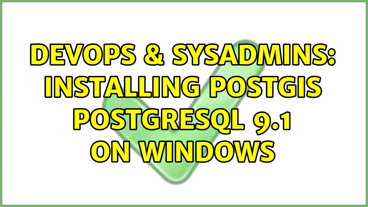 DevOps & SysAdmins: Installing PostGIS PostgreSQL 9.1 on windows
