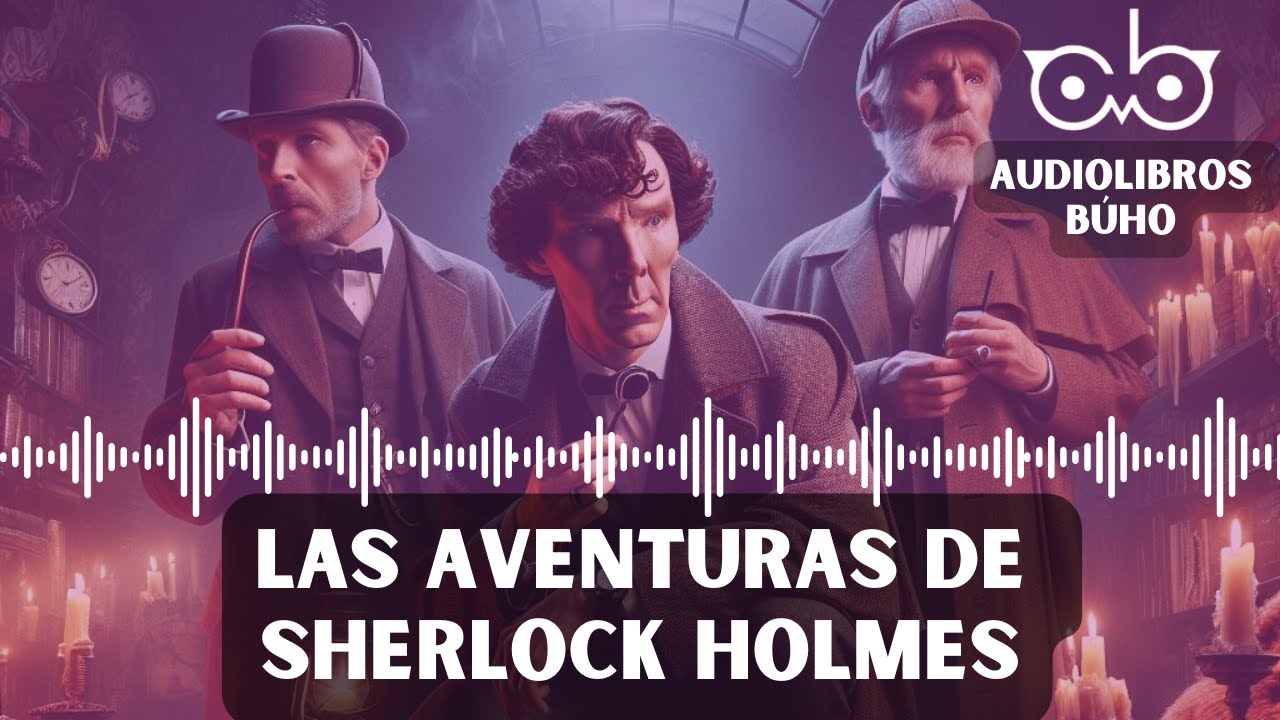 Las Aventuras de Sherlock Holmes [Audiolibro Completo 12 Horas]