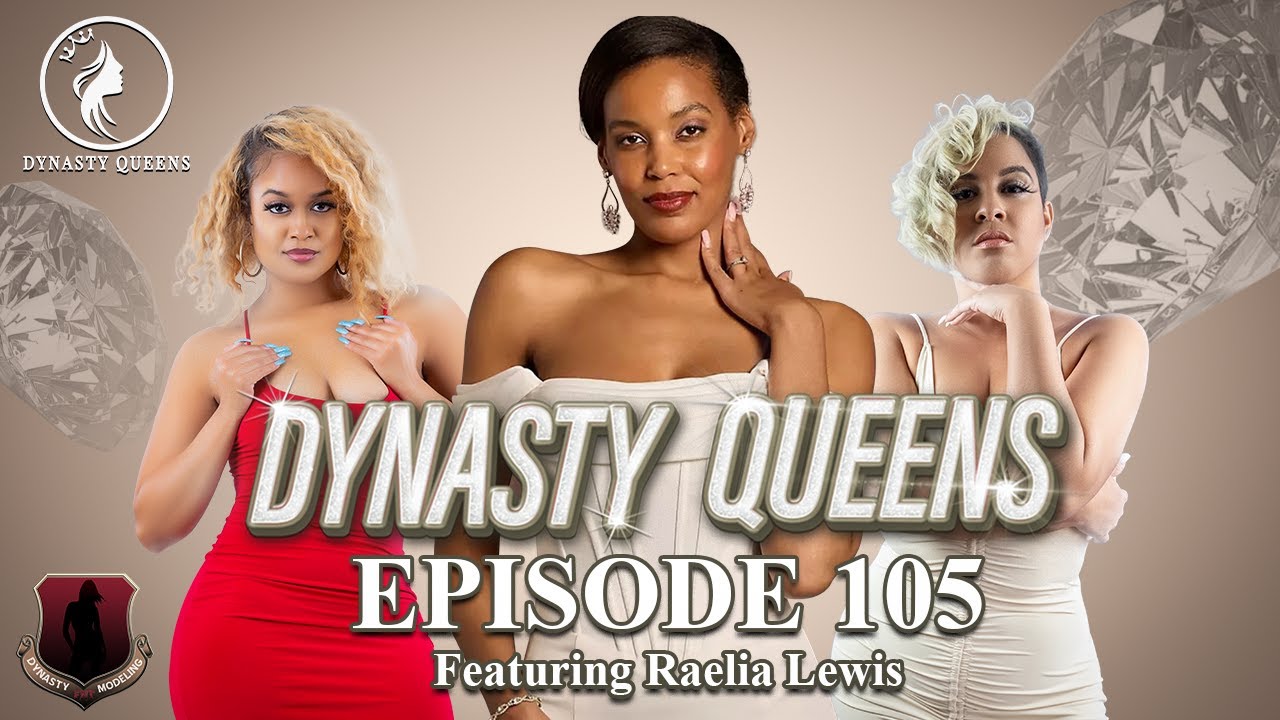Dynasty Queens - Эпизод 105 | В ролях: Раэлия Льюис | Dynasty Modeling TV