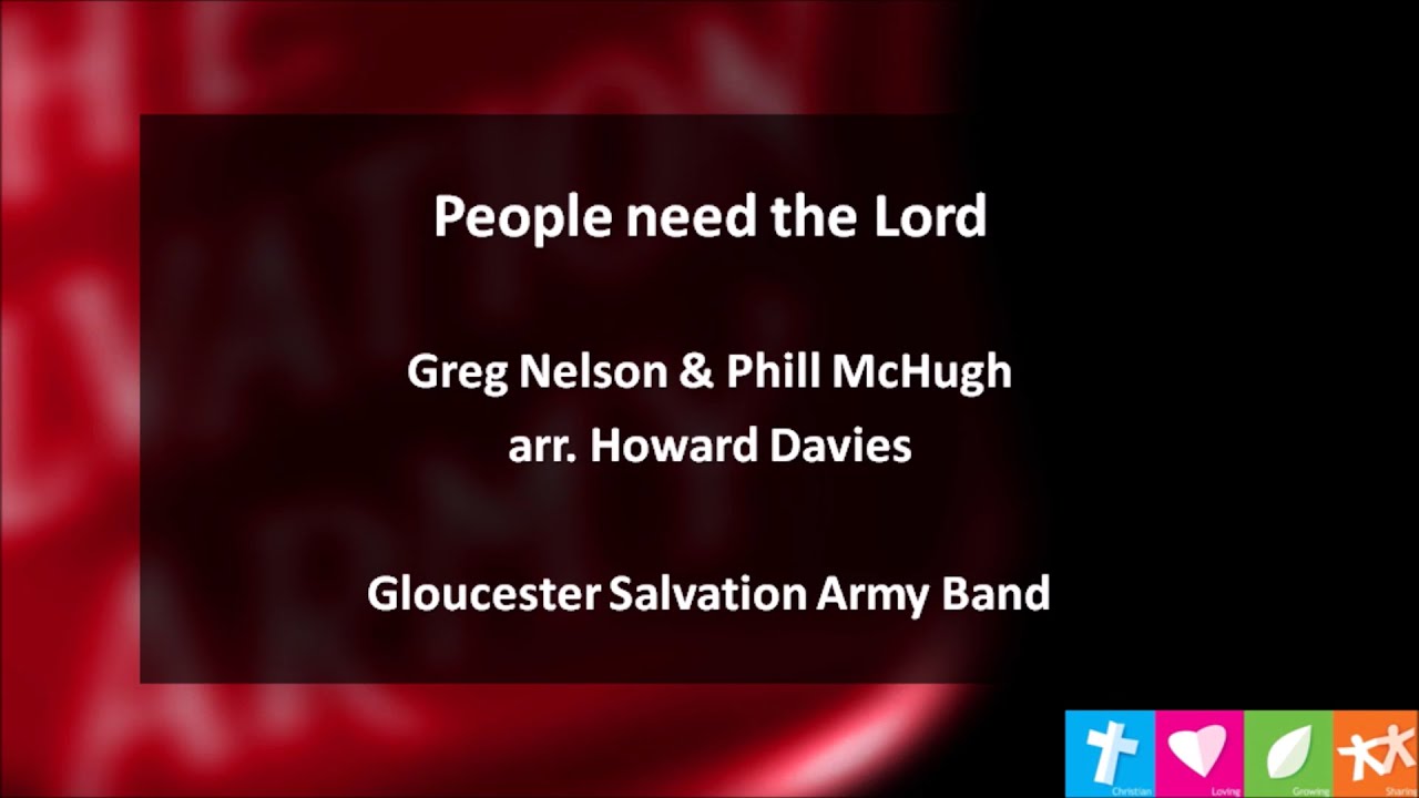 People need the Lord (Greg Nelson, Phill McHugh arr. Howard Davies) | Gloucester Salvation Army Band