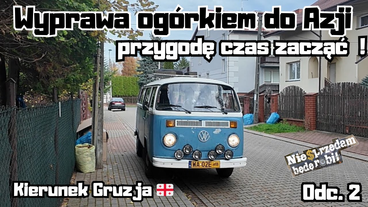Wyprawa Do Azji Volkswagenem T2. Ogórkiem z Polski do Gruzji w 5 dni. Odcinek 2 #NSBR