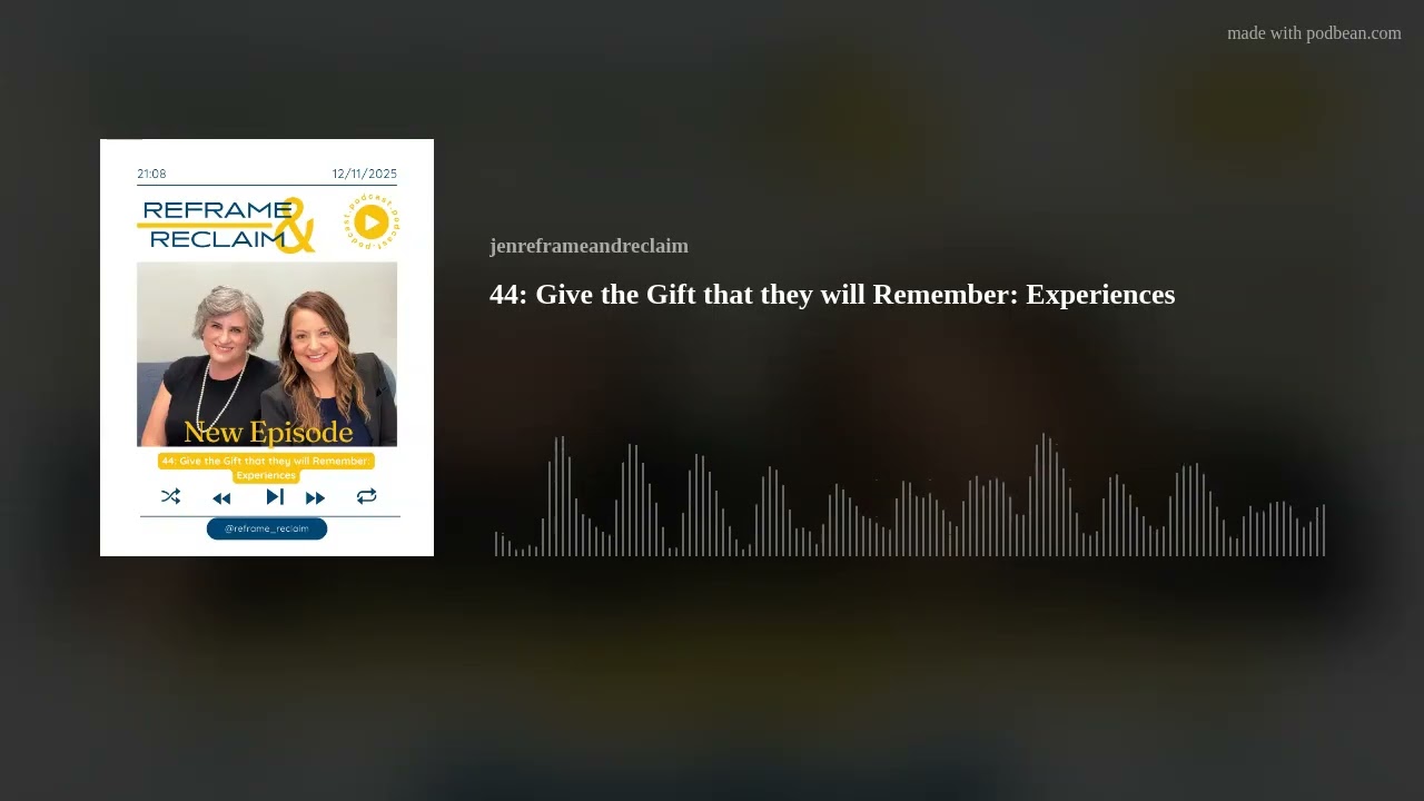 44: Give the Gift that they will Remember: Experiences