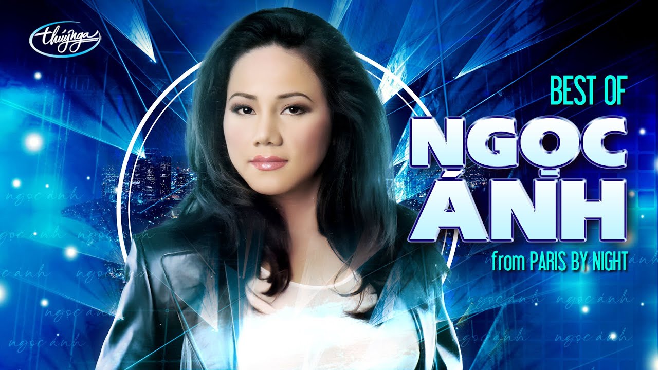 Best of NGỌC ÁNH from Paris By Night | PBN Collection
