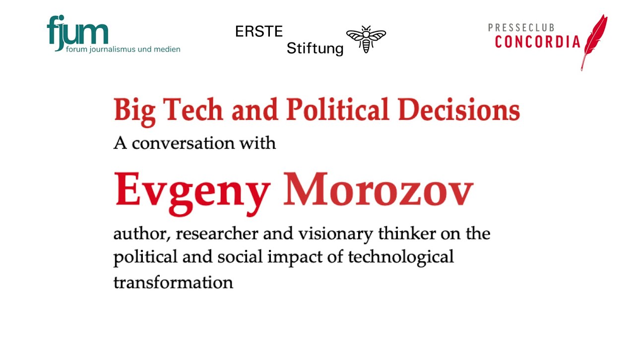 Big Tech and Political Decisions - A conversation with Evgeny Morozov