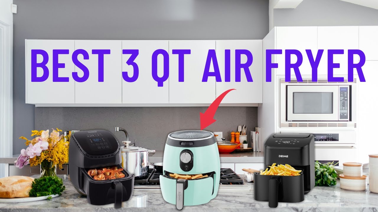 Top 5 Best 3-Quart Air Fryers for Small Kitchens