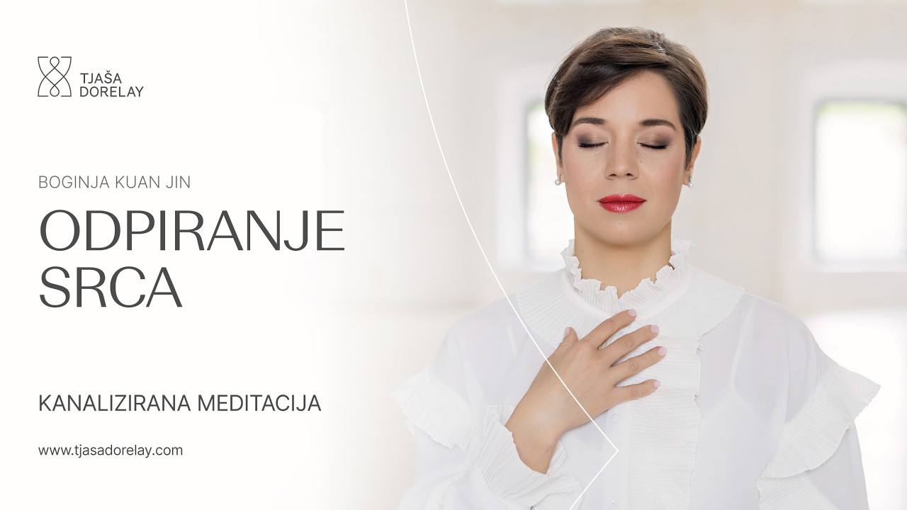 Kanalizirana meditacija za odpiranje srca