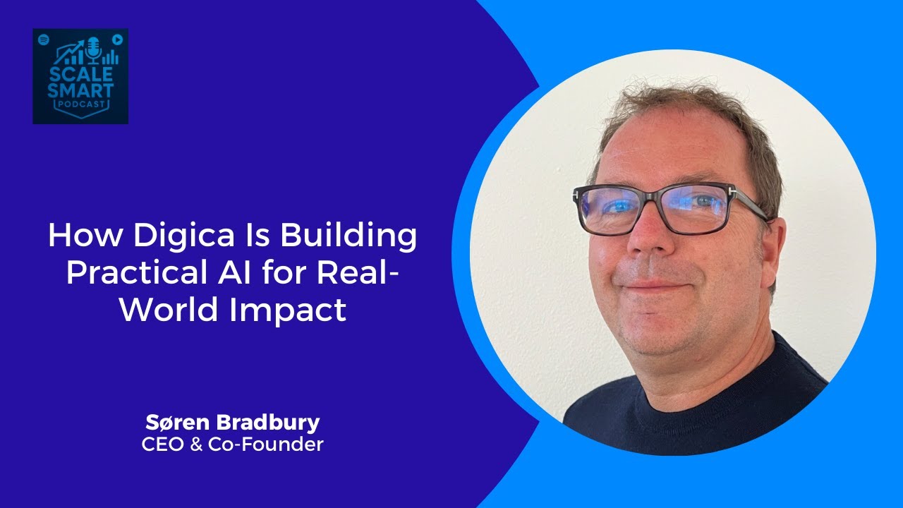 How Digica Is Building Practical AI for Real-World Impact with S&oslash;ren Bradbury
