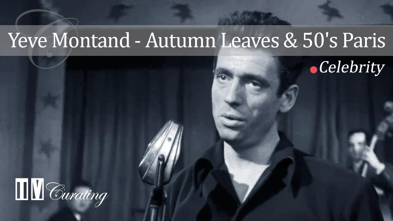 Yeve Montand Autumn Leaves & Paris in the '50s
