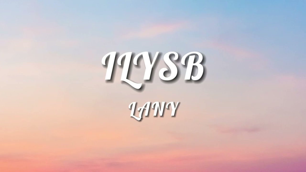 LANY - ILYSB (STRIPPED) (Lyrics)