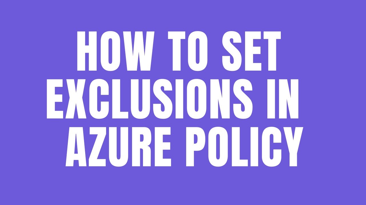 How to set exclusions in  Azure Policy
