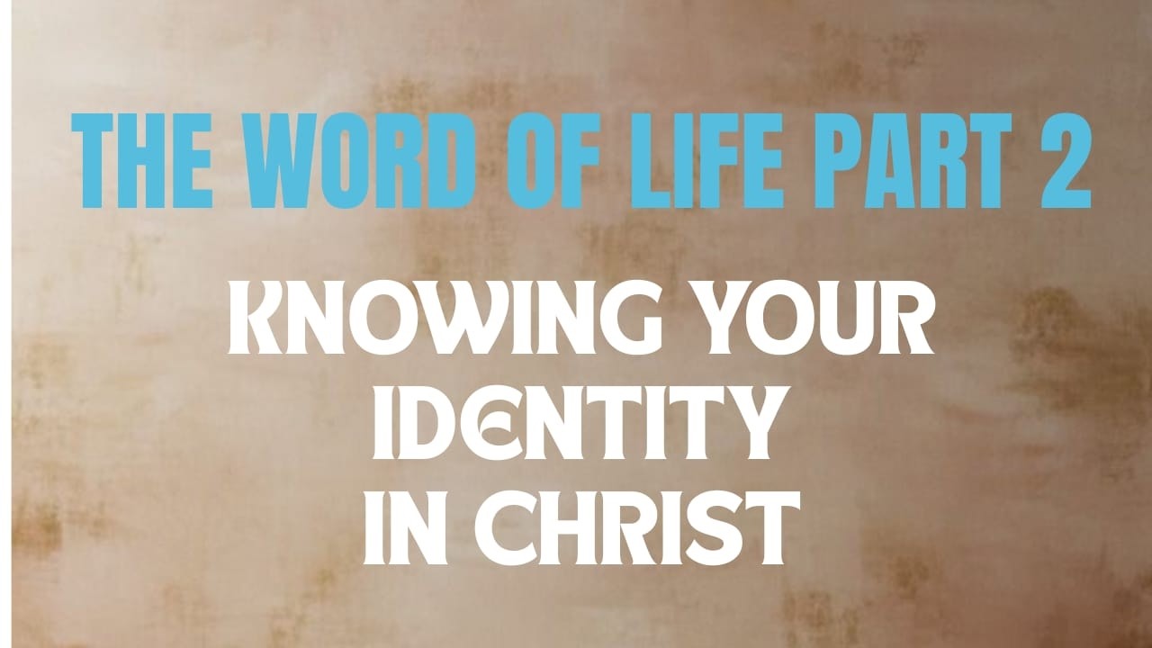 THE WORD OF LIFE PART 2 || KNOWING YOUR IDENTITY IN CHRIST || REVEREND JOSEPH || 15.02.26