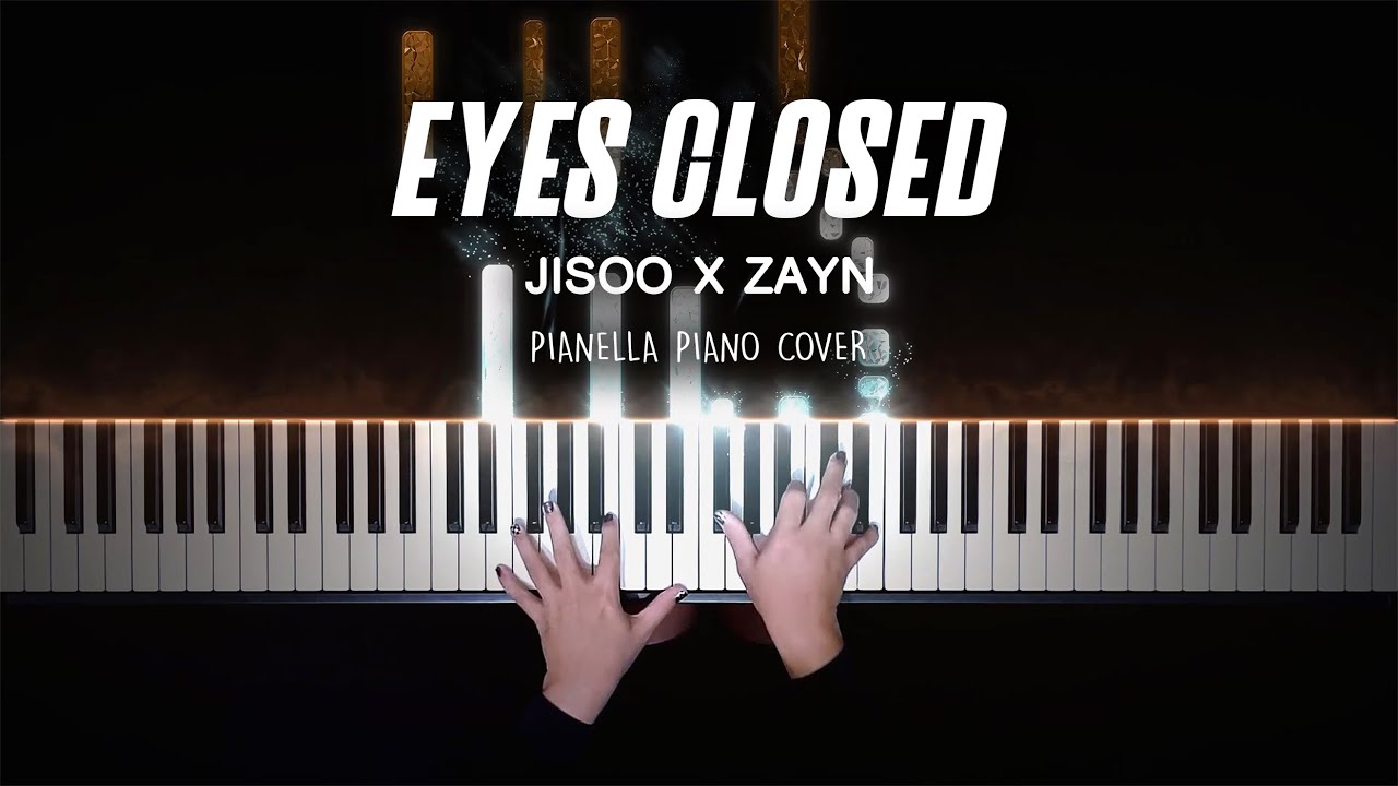 JISOO X ZAYN - EYES CLOSED | Piano Cover by Pianella Piano
