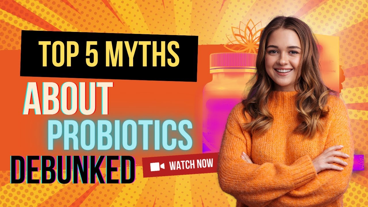 The Top 5 Myths About Probiotics Debunked