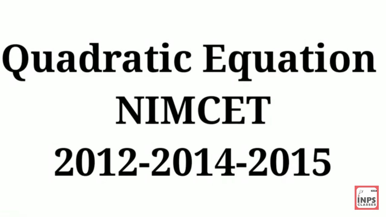 Quadratic Equation NIMCET 2012-2014 & 2015 Previous Years Questions | INPS Classes | Nitin Agrawal