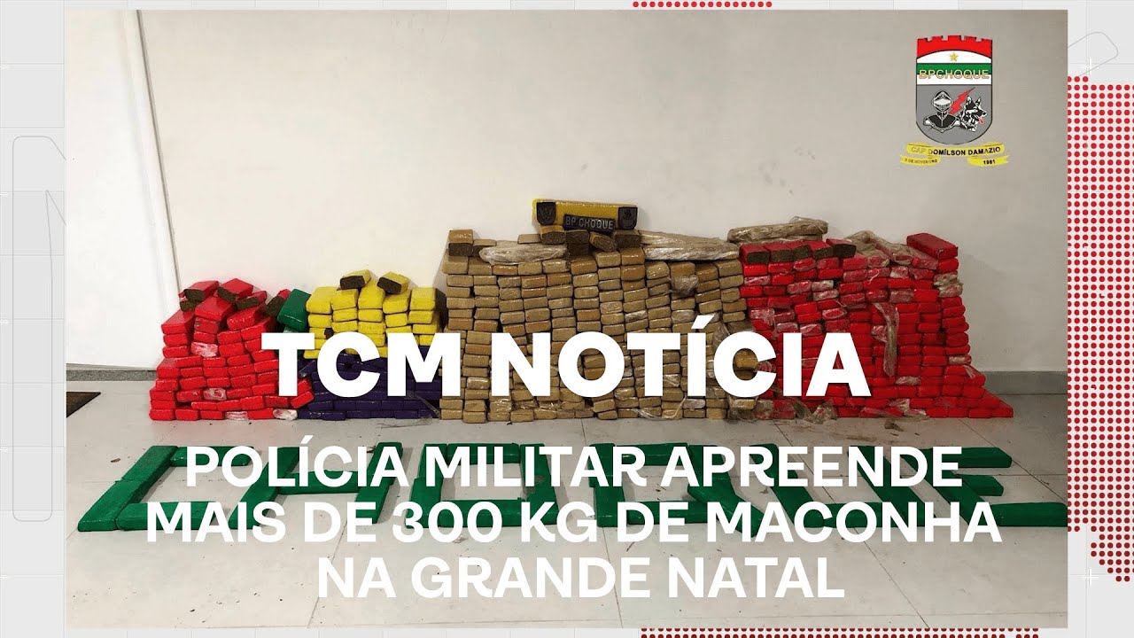 TCM Notícia - Polícia militar apreende mais de 300 kg de maconha na Grande Natal