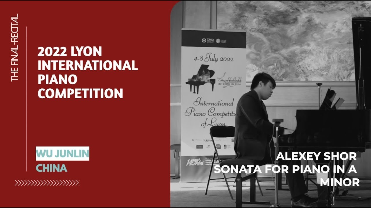 WU Junlin China - ALEXEY SHOR Sonata for piano in A minor | 2022 Lyon Piano Competition