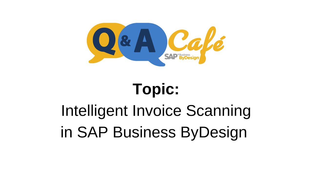 Q&A Cafe: Intelligent Invoice Scanning in SAP Business ByDesign