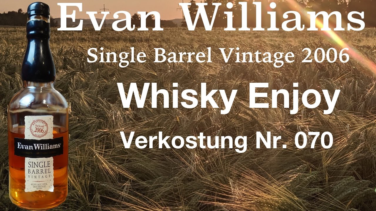 Evan Williams Single Barrel Vintage 2006 Verkostung Nr. 070