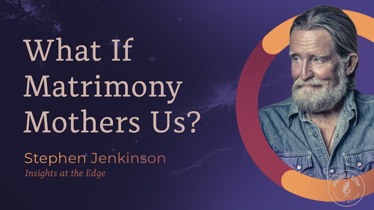 Matrimony Is the Mothering of Culture, with Stephen Jenkinson | Insights At The Edge
