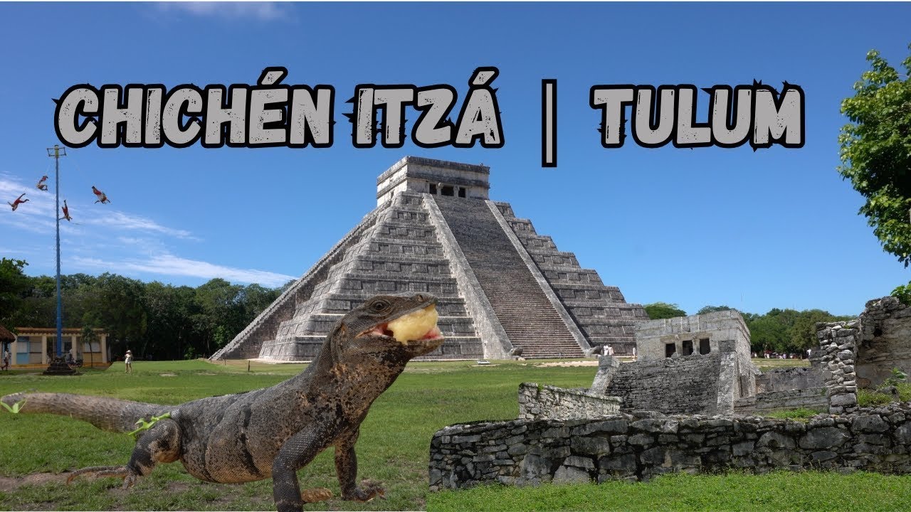 CHICHEN ITZA and TULUM