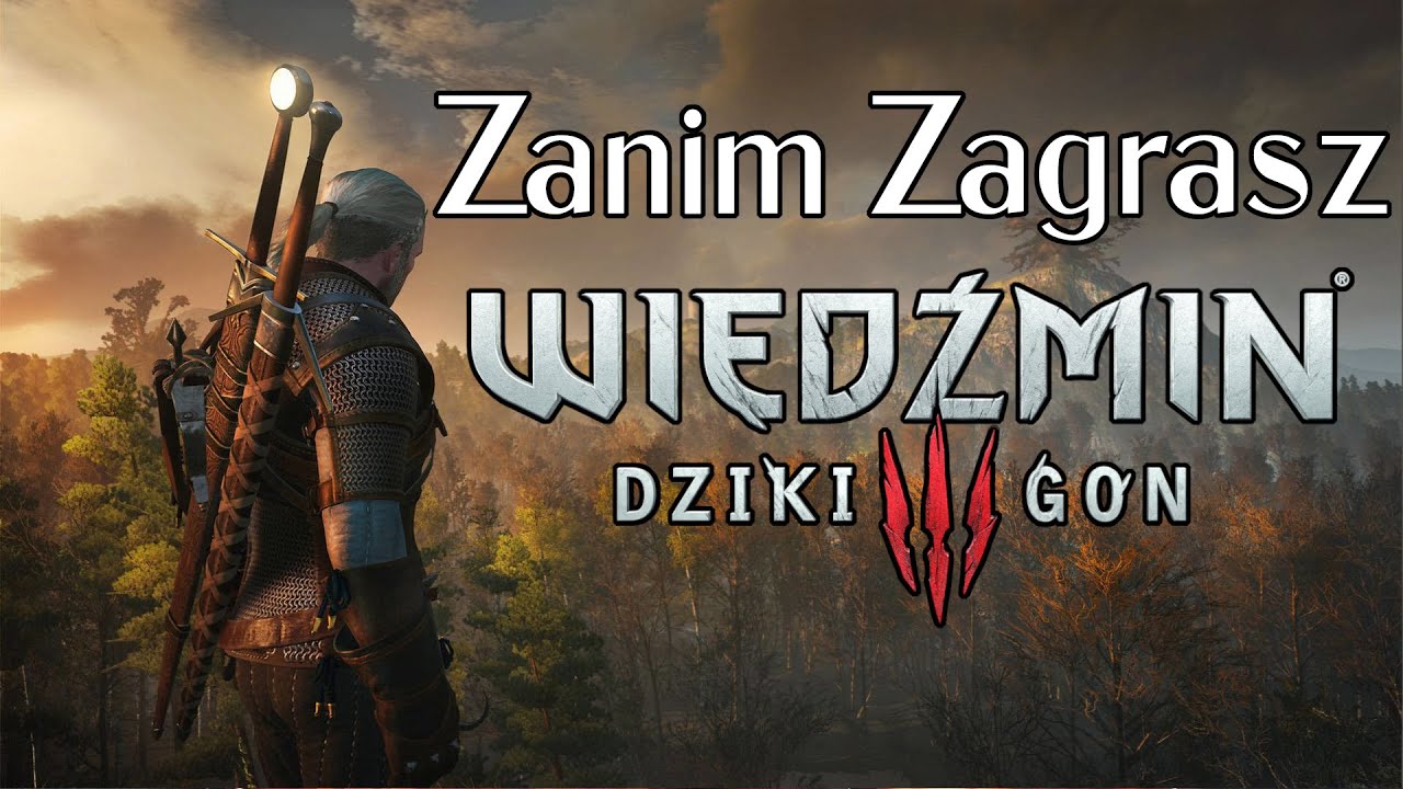 Wiedźmin 3: Dziki Gon - Zanim Zagrasz