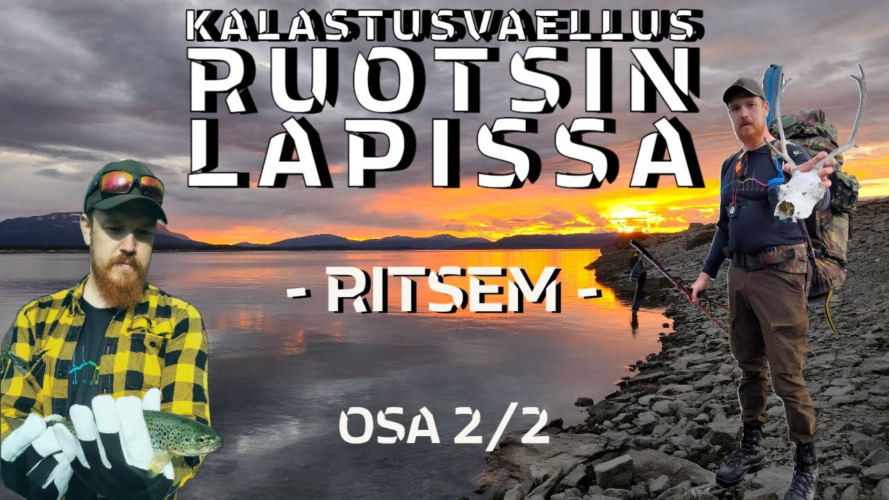 KALASTUSVAELLUS RUOTSIN LAPISSA | RITSEM | OSA 2/2
