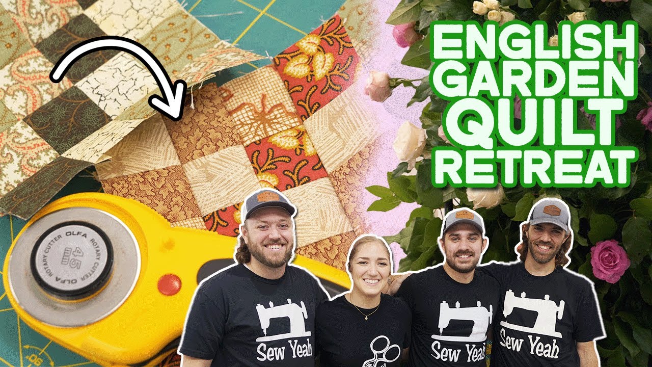 English Garden Quilt Retreat! | Sew Yeah RECAP