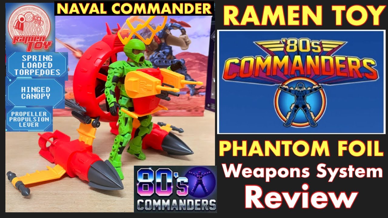 RAMEN TOY 80’S COMMANDERS PHANTOM FOIL Weapons System Review – Action Features Make Me Happy