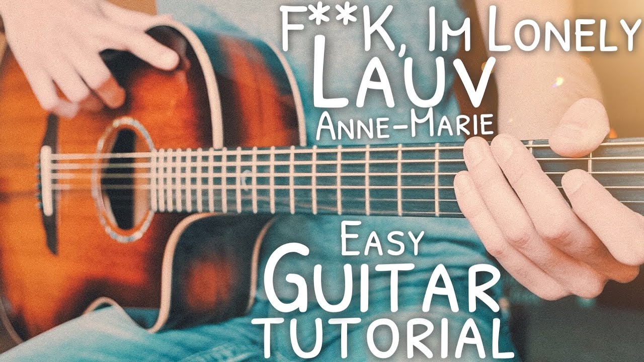 F**k I'm Lonely Lauv Anne-Marie Guitar Tutorial // F**k I'm Lonely Guitar // Guitar Lesson #715