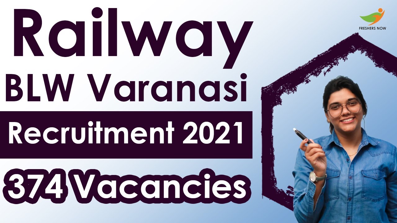 Railway BLW Varanasi Recruitment 2021 | 140 vacancies | Eligibility & Selection Process