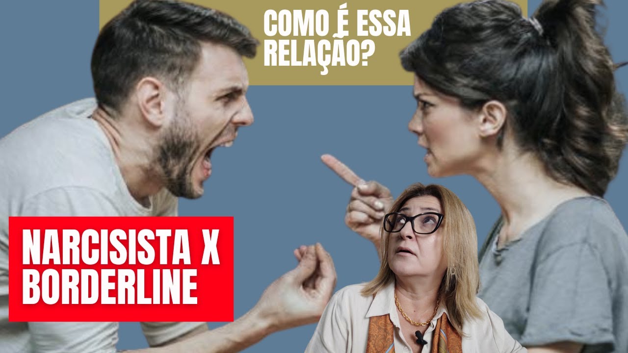 NARCISISTA E BORDERLINE COMO É ESSA RELAÇÃO? ADRIANA ALBUQUERQUE