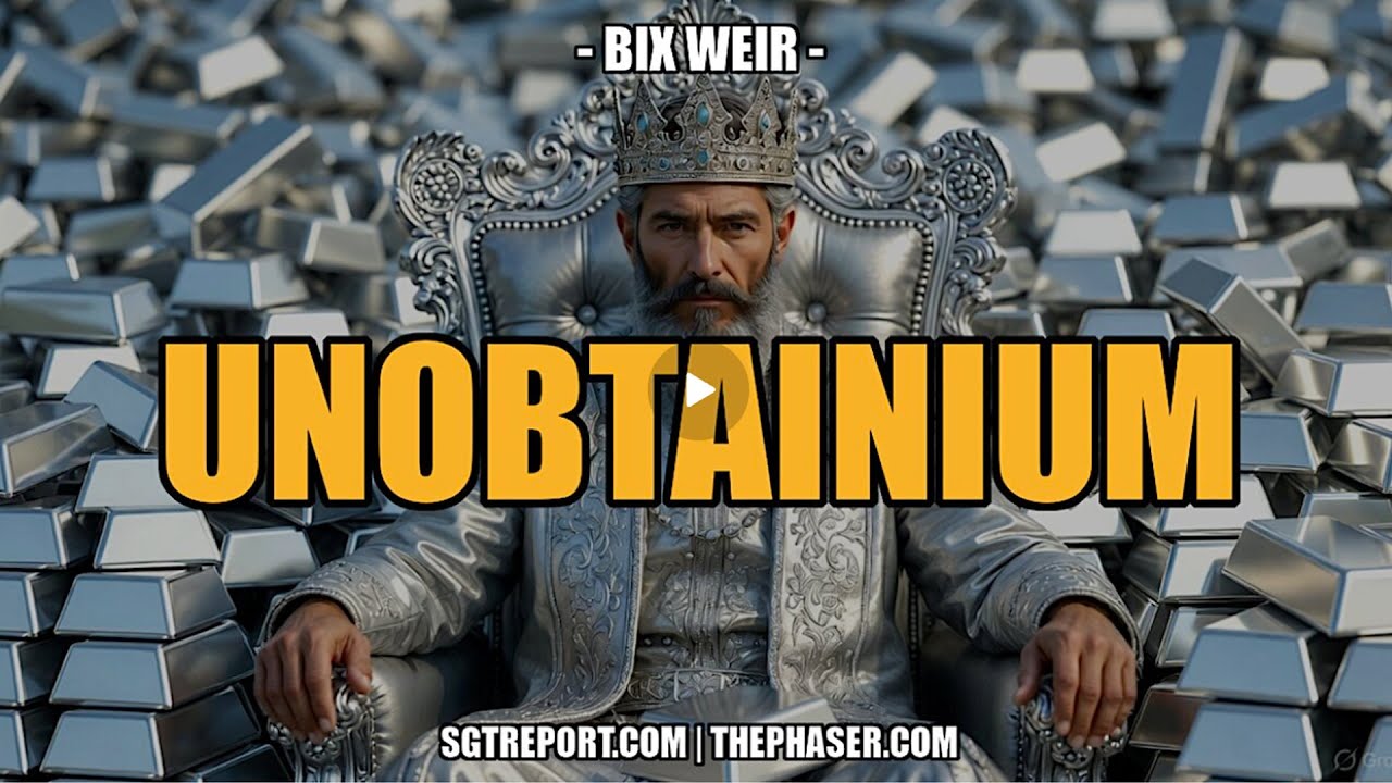SGT Report UPDATES | UNOBTANIUM -- Bix Weir